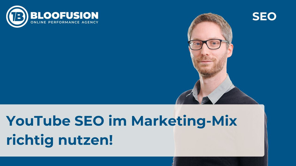 YouTube SEO im Marketing-Mix richtig nutzen!