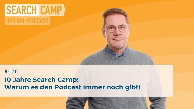 10 Jahre Search Camp: Warum es den Podcast immer noch gibt!