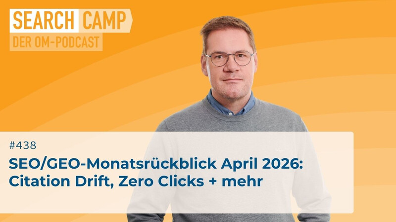 SEO/GEO-Monatsrückblick April 2026: Citation Drift, Zero Clicks + mehr
