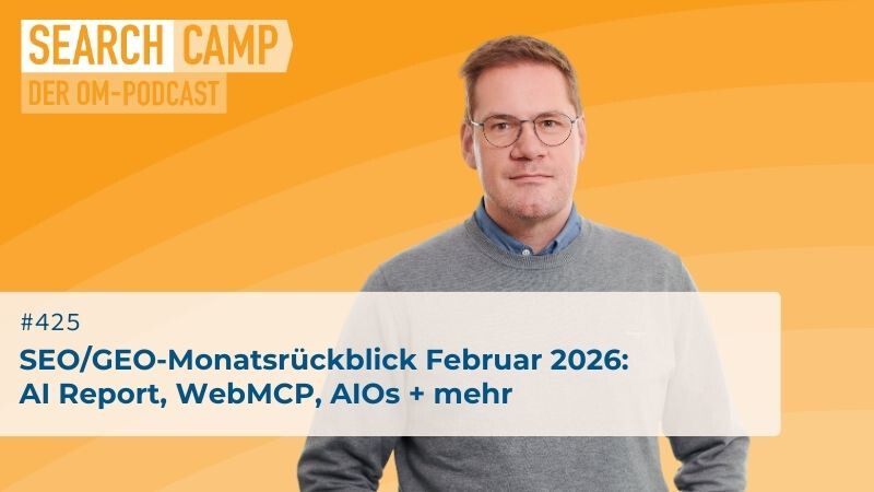 SEO/GEO-Monatsrückblick Februar 2026: AI Report, WebMCP, AIOs + mehr