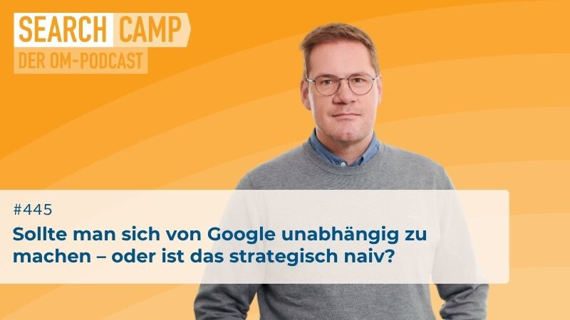 Sollte man sich von Google unabhängig zu machen – oder ist das strategisch naiv?