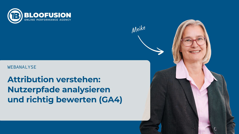 Attribution verstehen: Nutzerpfade analysieren und richtig bewerten (GA4)