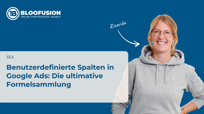 Benutzerdefinierte Spalten in Google Ads: Die ultimative Formelsammlung