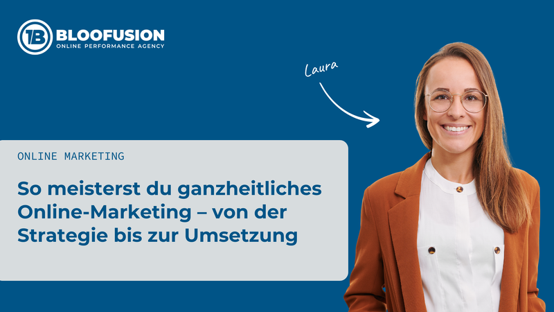 So meisterst du ganzheitliches Online-Marketing – von der Strategie bis zur Umsetzung