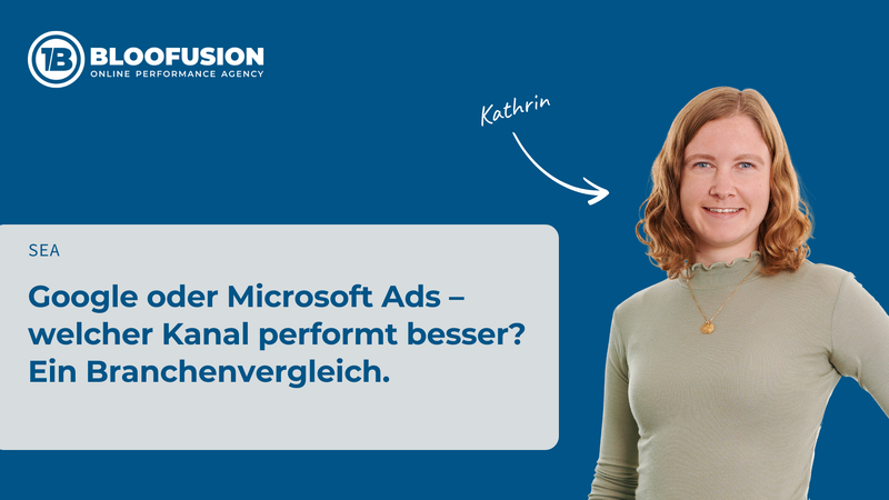 Google oder Microsoft Ads – welcher Kanal performt besser? Ein Branchenvergleich.