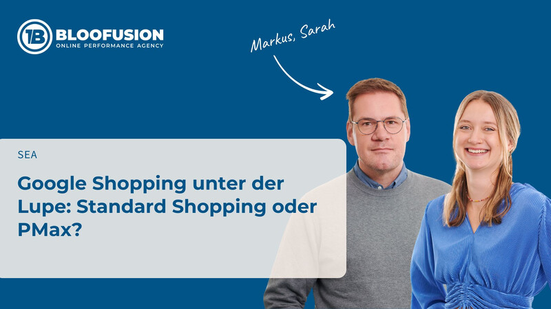 Google Shopping unter der Lupe: Standard Shopping oder PMax?