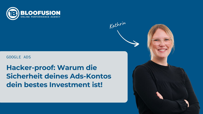 Hacker-proof: Warum die Sicherheit deines Ads-Kontos dein bestes Investment ist!