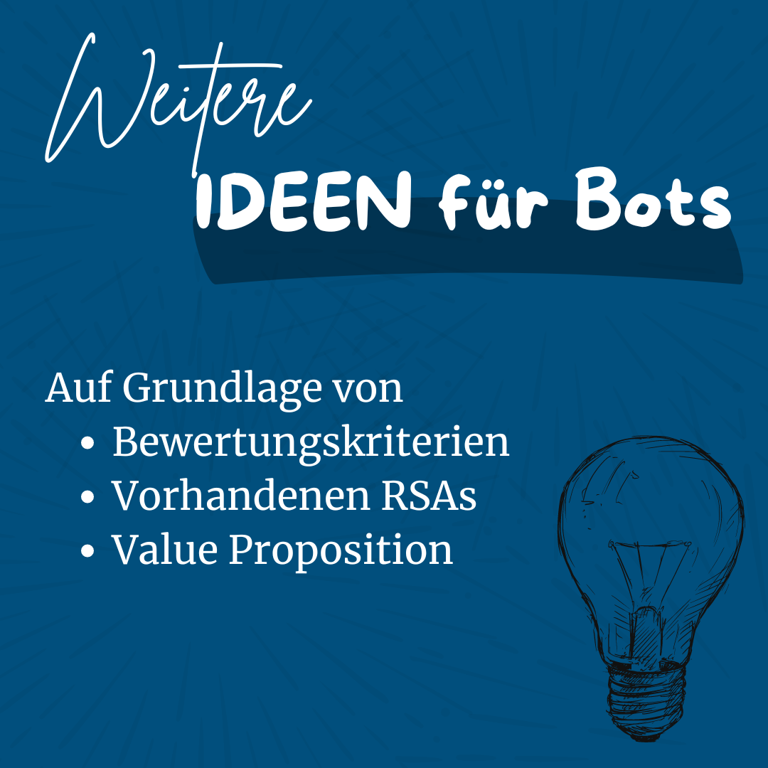 Grafik mit dem Titel „Weitere Ideen für Bots“. Der Text listet drei Grundlagen auf: • Bewertungskriterien • Vorhandene RSAs • Value Proposition. Rechts unten ist eine gezeichnete Glühbirne als Symbol für Ideen zu sehen. Hintergrund in dunklem Blau mit hellem Schriftzug.