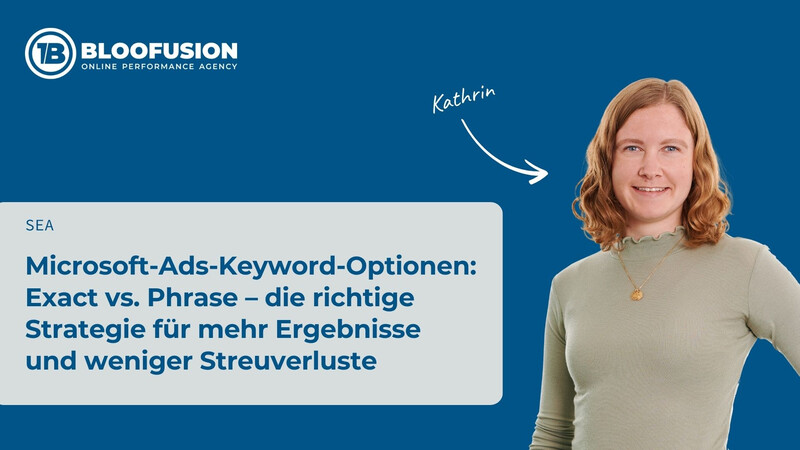Microsoft-Ads-Keyword-Optionen: Exact vs. Phrase – die richtige Strategie für mehr Ergebnisse und weniger Streuverluste