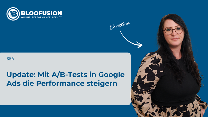 Update: Mit A/B-Tests in Google Ads die Performance steigern