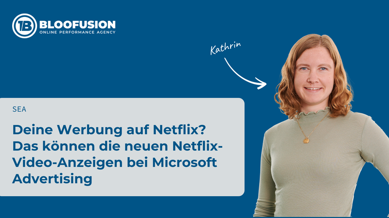 Deine Werbung auf Netflix? Das können die neuen Netflix-Video-Anzeigen bei Microsoft Advertising