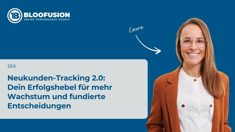 Neukunden-Tracking 2.0: Dein Erfolgshebel für mehr Wachstum und fundierte Entscheidungen