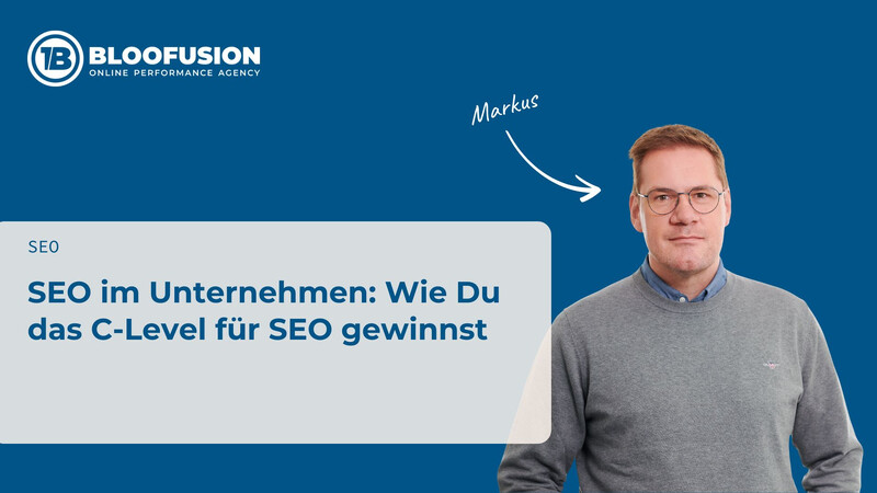 SEO im Unternehmen: Wie Du das C-Level für SEO gewinnst