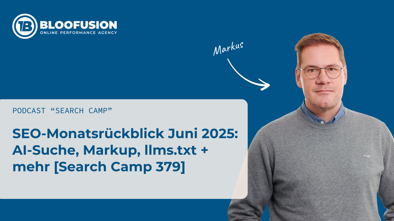 SEO-Monatsrückblick Juni 2025: AI-Suche, Markup, llms.txt + mehr