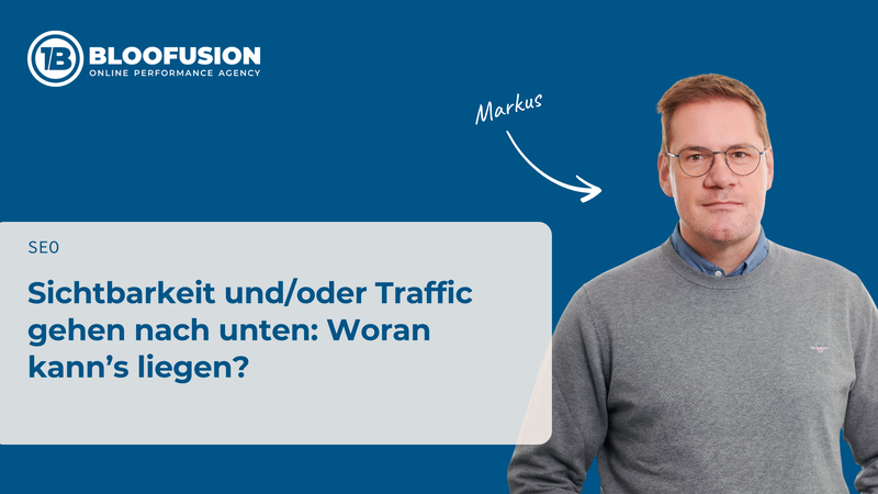 Sichtbarkeit und/oder Traffic gehen nach unten: Woran kann’s liegen?