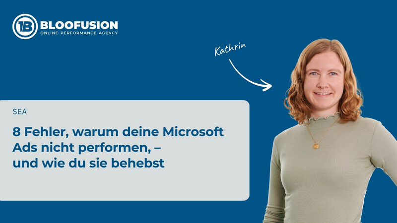 8 Fehler, warum deine Microsoft Ads nicht performen – und wie du sie behebst